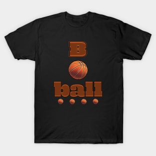 B Ball Basketball Graphic - Sporty Baller T-Shirt